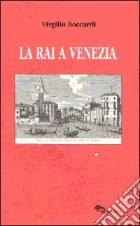 La RAI a Venezia (dai dischi incerati ai videoregistratori) Economico