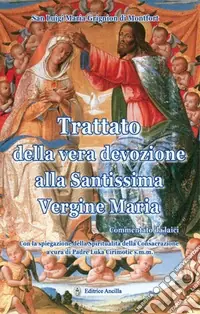 Trattato della vera devozione alla santissima Vergine maria. Commentato da laici Bestseller