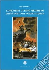 Novità Corleone, ultimo Medioevo. Eredità spirituali e patrimoni terreni
