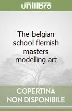 Quantità Limitata The belgian school flemish masters modelling art