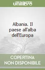 Ultimissimo Modello Albania. Il paese all‘alba dell‘Europa