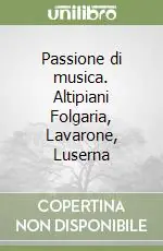 Compra Online Passione di musica. Altipiani Folgaria, Lavarone, Luserna