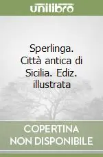 Sperlinga. Città antica di Sicilia. Ediz. illustrata Occasione Imperdibile