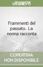 Occasione Imperdibile Frammenti del passato. La nonna racconta