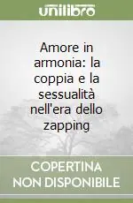 Soddisfatti O Rimborsati Amore in armonia la coppia e la sessualità nell‘era dello zapping