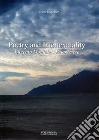 Poetry and intertextuality. Eugenio Montale‘s later verse Novità