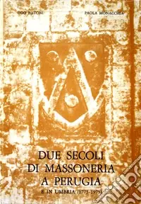 Due secoli di massoneria a Perugia e in Umbria (1775-1975) Più Venduto