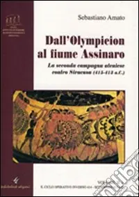 Dall‘Olympieion al fiume Assinaro. La seconda campagna ateniese contro Siracusa (415-413 a. C.). Vol. 2 Super Prezzo