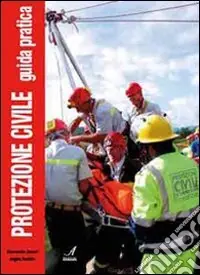 Protezione civile. Guida pratica Offerta Limitata