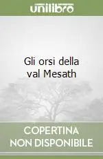 Gli orsi della val Mesath Spedito Oggi