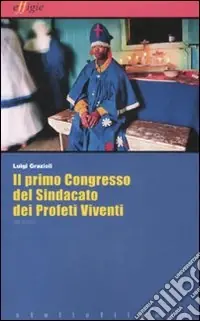 Il primo congresso del sindacato dei profeti viventi Must-Have