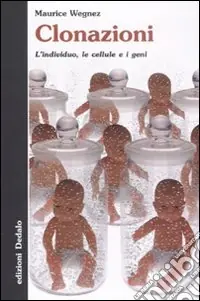 Clonazioni. L‘individuo, le cellule e i geni Bestseller