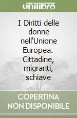 Direttamente Dal Produttore I Diritti delle donne nell‘Unione Europea. Cittadine, migranti, schiave