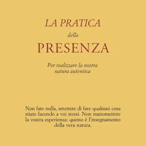 La pratica della presenza per realizzare la nostra natura autentica Popolare