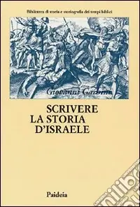 Popolare Scrivere la storia d‘Israele. Vicende e memorie ebraiche