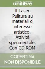 Reso Gratuito Il Laser. Pulitura su materiali di interesse artistico. Attività sperimentale. Con CD-ROM
