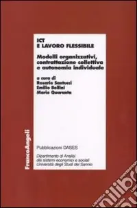 ICT e lavoro flessibile. Modelli organizzativi, contrattazione collettiva e autonomia individuale Offerta Limitata
