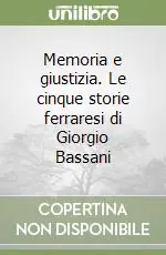 Offerta Memoria e giustizia. Le cinque storie ferraresi di Giorgio Bassani