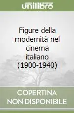 Offerta Del Giorno Figure della modernità nel cinema italiano (1900-1940)