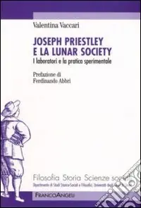 Spedito Oggi Joseph Priestley e la Lunar Society. I laboratori e la pratica sperimentale