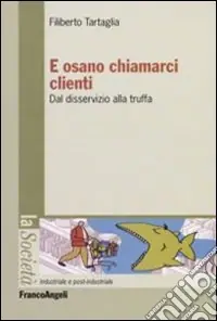 Soddisfatti O Rimborsati E osano chiamarci clienti. Dal disservizio alla truffa