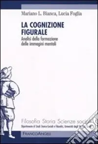 Scelto Dai Clienti La cognizione figurale. Analisi della formazione delle immagini mentali