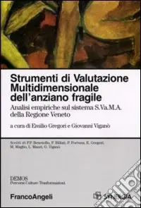 Ultime Pezzi Strumenti di valutazione multidimensionale dell‘anziano fragile. Analisi empiriche sul sistema S.Va.M.A. della regione Veneto