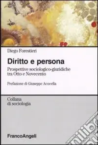 Diritto e persona. Prospettive sociologico-giuridiche tra Otto e Novecento Nuova Collezione