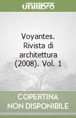 Quantità Limitata Voyantes. Rivista di architettura (2008). Vol. 1