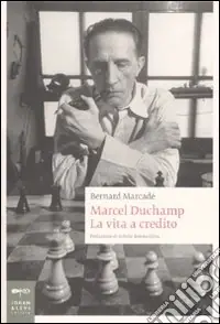 Subito Disponibile Marcel Duchamp. La vita a credito. Ediz. illustrata