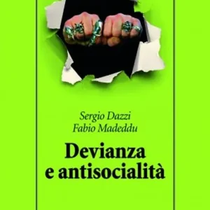 Devianza e antisocialità. Le prospettive scientifiche e cliniche contemporanee Direttamente Dal Produttore