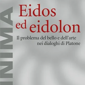 Offerta Eidos ed eidolon. Il problema del bello e dell‘arte nei dialoghi di Platone