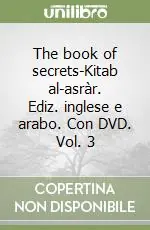 The book of secrets-Kitab al-asràr. Ediz. inglese e arabo. Con DVD. Vol. 3 Offerta Speciale