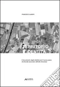 Consegna Rapida Territorio e identità. Il documento degli obiettivi per il nuovo piano strutturale associato dell‘alto ferrarese