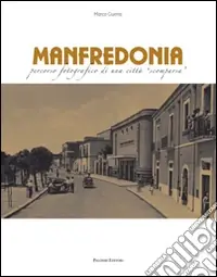 Manfredonia. Percorso fotografico di una città scomparsa Ultimissimo Modello