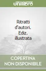 Ritratti d‘autori. Ediz. illustrata Ordina Subito
