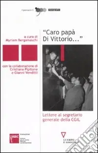 Prezzo Ridotto «Caro papà Di Vittorio...». Lettere al segretario generale della CGIL