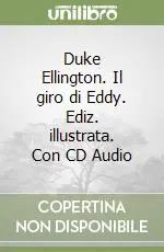 Super Prezzo Duke Ellington. Il giro di Eddy. Ediz. illustrata. Con CD Audio
