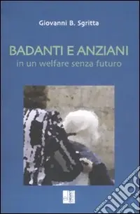 Badanti e anziani in un welfare senza futuro Più Venduto