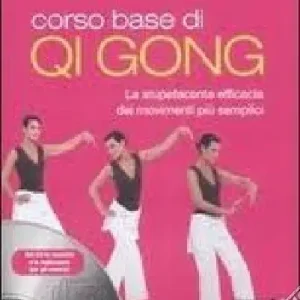 Corso base di Qi Gong. La stupefacente efficacia dei movimenti più semplici. Ediz. illustrata. Con CD-ROM Non Perdere