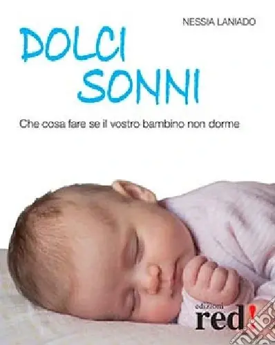 Ultimissimo Modello Dolci sonni. Che cosa fare se il vostro bambino non dorme
