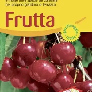Frutta. Mele, albicocche, prugne e molte altre specie da coltivare nel proprio giardino o terrazzo. Ediz. illustrata Prezzo Basso