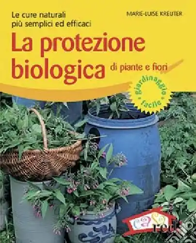 Occasione La protezione biologica di piante e fiori. Le cure naturali più semplici ed efficaci