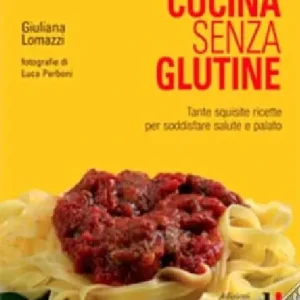 Novità Cucina senza glutine. Ediz. illustrata