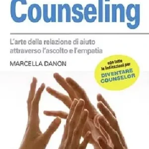 Counseling. L‘arte della relazione di aiuto attraverso l‘ascolto e l‘empatia Promozione