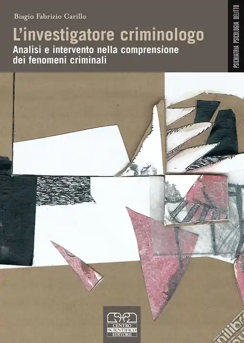 Super Prezzo L‘Investigatore criminologo. Analisi e intervento nella comprensione dei fenomeni criminali