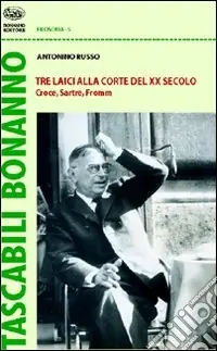 Tre laici alla corte del XX secolo. Croce, Sartre, Fromm Economico