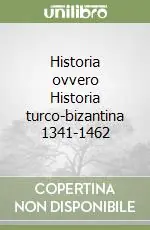 Historia ovvero Historia turco-bizantina 1341-1462 Offerta Speciale