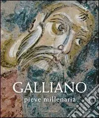 Galliano, pieve millenaria. Ediz. illustrata Nuovo Arrivo