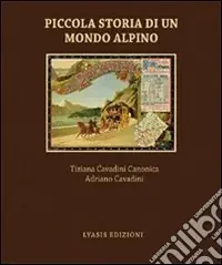 Piccola storia di un mondo alpino. Engadina Novità